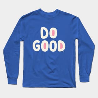 Do Good Long Sleeve T-Shirt